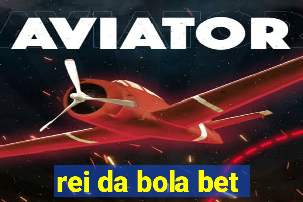 rei da bola bet